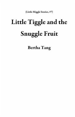 Cover Little Tiggle and the Snuggle Fruit (Little Miggle Stories, #7) (eBook, ePUB)
