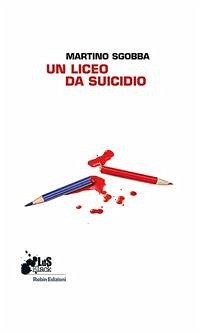 Un liceo da suicidio (eBook, ePUB) - Sgobba, Martino