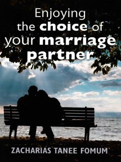 Enjoying The Choice of Your Marriage Partner (God, Sex and You, #2) (eBook, ePUB) - Fomum, Zacharias Tanee