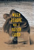 When Europe Was a Prison Camp