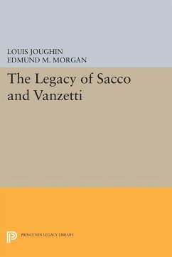 The Legacy of Sacco and Vanzetti - Joughin, Louis; Morgan, Edmund M.