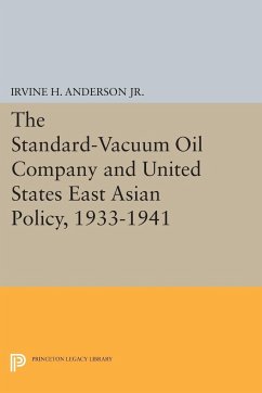 The Standard-Vacuum Oil Company and United States East Asian Policy, 1933-1941 - Anderson, Irvine H.