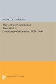 The Chinese Communist Treatment of Counterrevolutionaries, 1924-1949