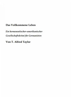 Das Vollkommene Leben. Ein hermeneutischer– amerikanischer Gesellschaftskrimi für Germanisten. (eBook, ePUB) - Taylor, Thomas