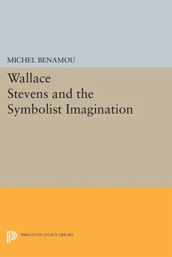 Wallace Stevens and the Symbolist Imagination - Benamou, Michel