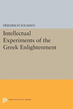 Intellectual Experiments of the Greek Enlightenment - Solmsen, Friedrich