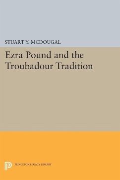 Ezra Pound and the Troubadour Tradition - Mcdougal, Stuart Y.