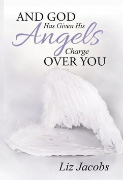 And God Has Given His Angels Charge Over You - Jacobs, Liz