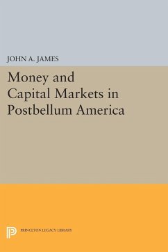 Money and Capital Markets in Postbellum America - James, John A.