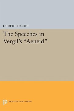 The Speeches in Vergil's Aeneid - Highet, Gilbert