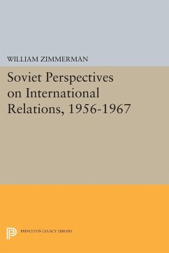 Soviet Perspectives on International Relations, 1956-1967 - Zimmerman, William