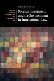 Foreign Investment and the Environment in International Law