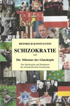 SCHIZOKRATIE oder Die Diktatur der Glatzköpfe - Konstantin, Heinrich