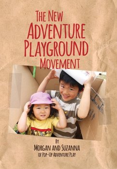 The New Adventure Playground Movement - Leichter-Saxby, Morgan