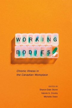 Working Bodies: Chronic Illness in the Canadian Workplace - Stone, Sharon-Dale; Crooks, Valorie A.; Owen, Michelle