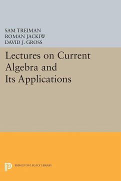 Lectures on Current Algebra and Its Applications - Treiman, Sam; Jackiw, Roman; Gross, David J.