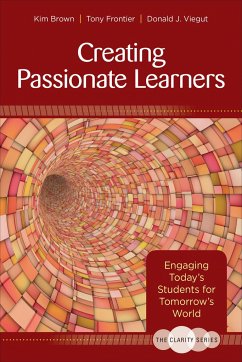 The Clarity Series: Creating Passionate Learners - Brown, Kim M; Frontier, Tony; Viegut, Donald J