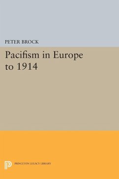 Pacifism in Europe to 1914 - Brock, Peter