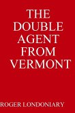 THE DOUBLE AGENT FROM VERMONT