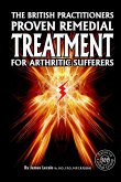 The British Practitioners Proven Remedial Treatment for Arthritic Sufferers