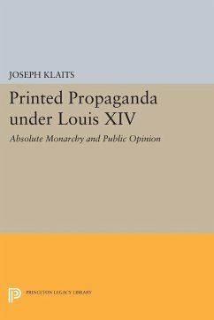 Printed Propaganda under Louis XIV - Klaits, Joseph