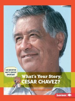 What's Your Story, Cesar Chavez? - Carlson-Berne, Emma