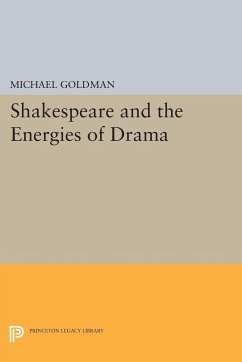 Shakespeare and the Energies of Drama - Goldman, Michael