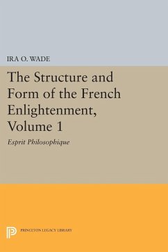 The Structure and Form of the French Enlightenment, Volume 1 - Wade, Ira O.