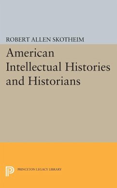 American Intellectual Histories and Historians - Skotheim, Robert Allen