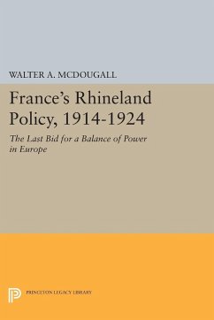 France's Rhineland Policy, 1914-1924 - Mcdougall, Walter A.