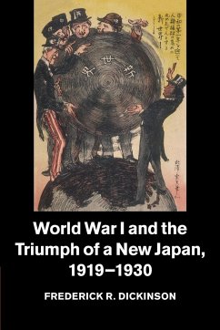 World War I and the Triumph of a New Japan, 1919-1930 - Dickinson, Frederick R.