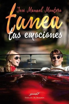 Tunea tus emociones - Montero Pereiro, José Manuel