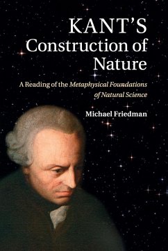 Kant's Construction of Nature - Friedman, Michael