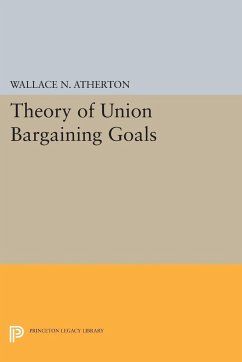 Theory of Union Bargaining Goals - Atherton, Wallace N.