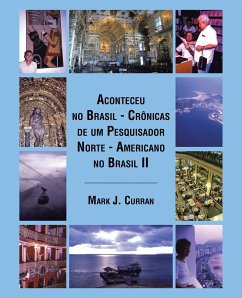 Aconteceu no Brasil - Crônicas de um Pesquisador Norte - Americano no Brasil II - Curran, Mark J.