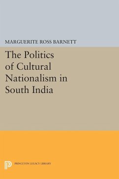 The Politics of Cultural Nationalism in South India - Barnett, Marguerite Ross