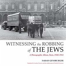 Witnessing the Robbing of the Jews - Gensburger, Sarah; Paxton, Robert O; Chapman, Herrick