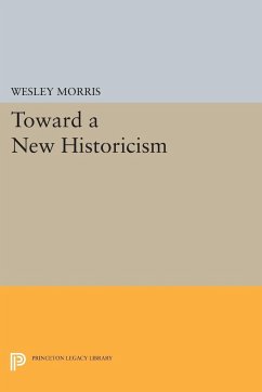 Toward a New Historicism - Morris, Wesley