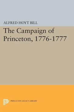 The Campaign of Princeton, 1776-1777 - Bill, Alfred Hoyt