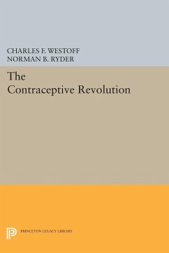 The Contraceptive Revolution - Westoff, Charles F.; Ryder, Norman B.