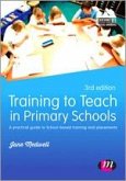 Training to Teach in Primary Schools: A Practical Guide to School-Based Training and Placements