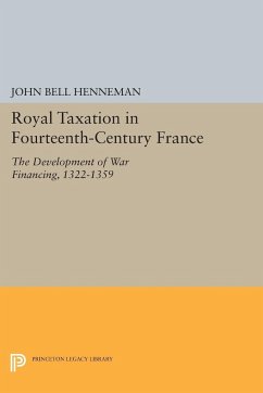 Royal Taxation in Fourteenth-Century France - Henneman, John Bell