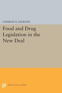 Food and Drug Legislation in the New Deal - Jackson, Charles O.