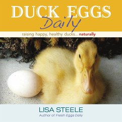 Duck Eggs Daily: Raising Happy, Healthy Ducks...Naturally - Steele, Lisa