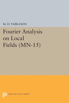 Fourier Analysis on Local Fields. (MN-15) - Taibleson, M. H.