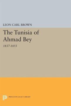 The Tunisia of Ahmad Bey, 1837-1855 - Brown, L. Carl