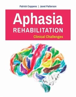 Aphasia Rehabilitation: Clinical Challenges - Coppens, Patrick; Patterson, Janet