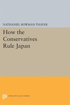 How the Conservatives Rule Japan - Thayer, Nathaniel Bowman