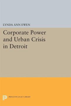 Corporate Power and Urban Crisis in Detroit - Ewen, Lynda Ann