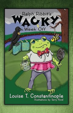 Ralph Ribbit's Wacky Week Off - Constantinople, Louise T.